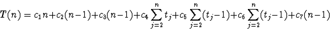 \begin{displaymath}T(n) = c_1 n + c_2(n-1) + c_3(n-1) + c_4 \sum_{j=2}^n t_j +
...
...sum_{j=2}^n (t_j - 1) + c_6 \sum_{j=2}^n (t_j - 1) +
c_7(n-1) \end{displaymath}