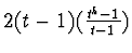 \(2(t-1)(\frac{t^h-1}{t-1})\)