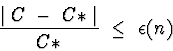 \begin{displaymath}\frac{\mid C \;-\; C* \mid}{C*} \;\leq\; \epsilon(n)\end{displaymath}
