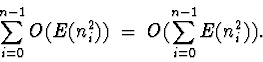 \begin{displaymath}\sum_{i=0}^{n-1} O(E(n_i^2)) \;=\; O(\sum_{i=0}^{n-1} E(n_i^2)).\end{displaymath}