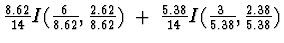 \(\frac{8.62}{14}I(\frac{6}{8.62}, \frac{2.62}{8.62}) \;+\;
\frac{5.38}{14}I(\frac{3}{5.38}, \frac{2.38}{5.38})\)